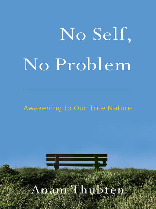 Title details for No Self, No Problem by Anam Thubten - Available